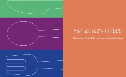 Visualizza la notizia: Mandigos, gustos e licanzas. Ricette della tradizione orale della Sardegna